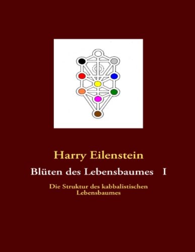 Blüten des Lebensbaumes I: Die Struktur des kabbalistischen Lebensbaumes