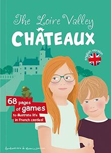 The Loire valley châteaux : 68 pages of games to illustrate life in French castles !