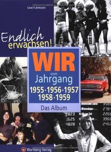 Endlich erwachsen! Wir vom Jahrgang 1955, 1956, 1957, 1958, 1959 - Das Album