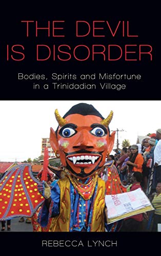 The Devil is Disorder: Bodies, Spirits and Misfortune in a Trinidadian Village