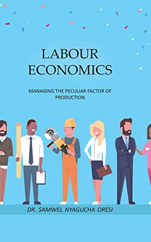 Labour Economics: Managing the Peculiar Factor of Production