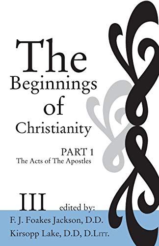 The Beginnings of Christianity: The Acts of the Apostles : The Text of Acts