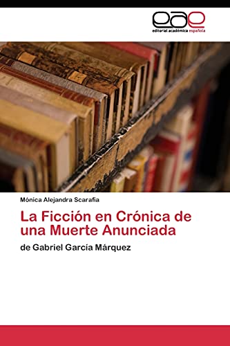 La Ficción en Crónica de una Muerte Anunciada: de Gabriel García Márquez