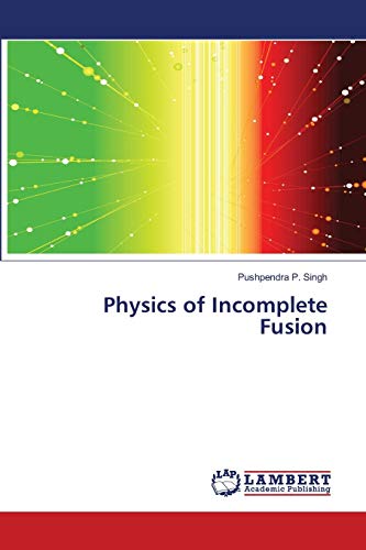 Physics of Incomplete Fusion