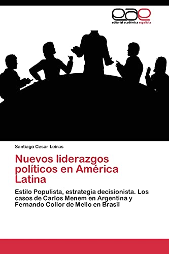 Nuevos liderazgos políticos en América Latina: Estilo Populista, estrategia decisionista. Los casos de Carlos Menem en Argentina y Fernando Collor de Mello en Brasil