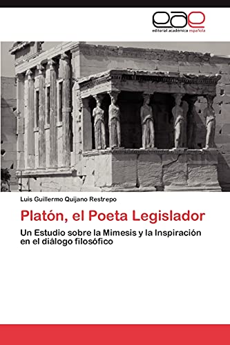 Platón, el Poeta Legislador: Un Estudio sobre la Mimesis y la Inspiración en el diálogo filosófico