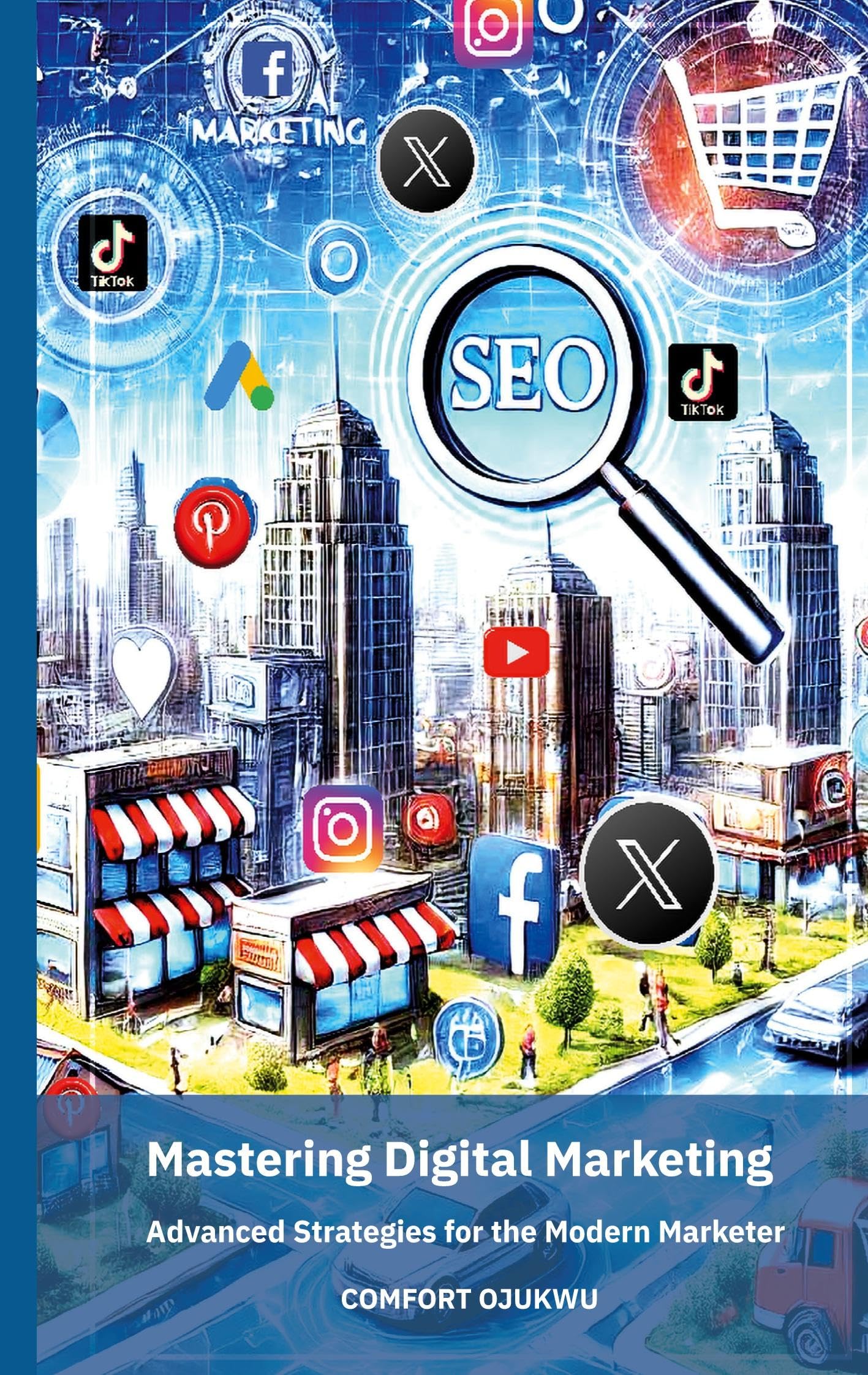 Mastering Digital Marketing: Advanced Strategies for the Modern Marketer
