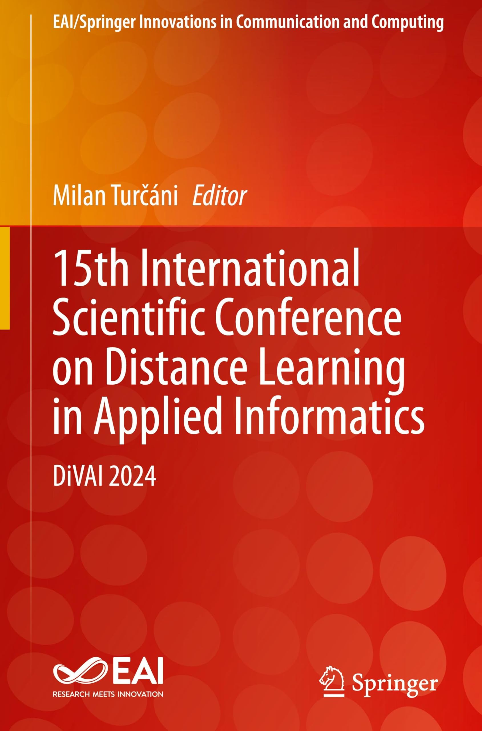 15th International Scientific Conference on Distance Learning in Applied Informatics: DiVAI 2024 (EAI/Springer Innovations in Communication and Computing)
