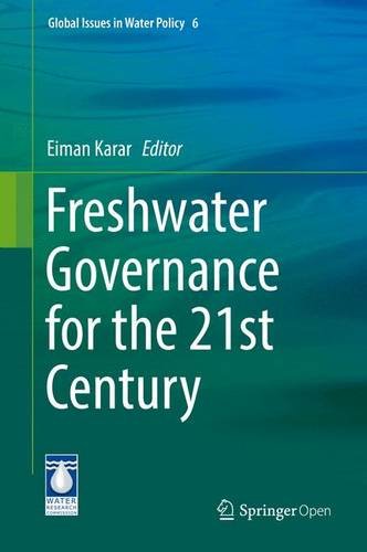 Freshwater Governance for the 21st Century (Global Issues in Water Policy)