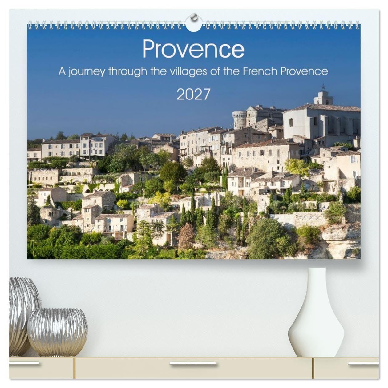 Provence. A journey through the villages of the French Provence (High Quality Premium Wall Calendar 2027 DIN A2 landscape),CALVENDO 12 Month Wall Calendar