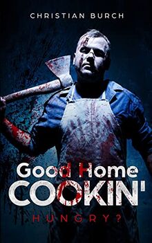 Good Home Cookin': A Novel of Horror (Our Family Recipe, Band 1)