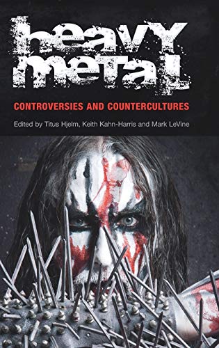 Heavy Metal: Controversies and Counterculture (Studies in Popular Music)