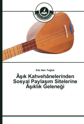 Âşık Kahvehânelerinden Sosyal Paylaşım Sitelerine Âşıklık Geleneği