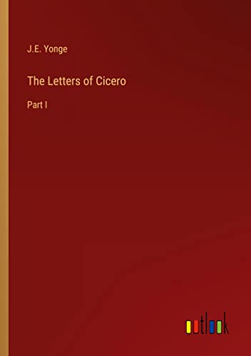 The Letters of Cicero: Part I