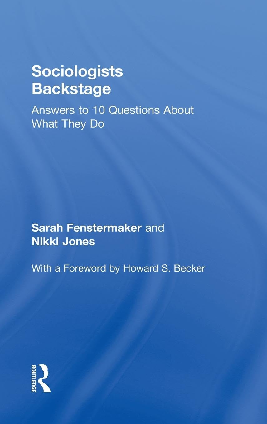 Sociologists Backstage: Answers to 10 Questions About What They Do (Contemporary Sociological Perspectives)