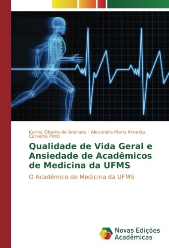 Qualidade de Vida Geral e Ansiedade de Acadêmicos de Medicina da UFMS: O Acadêmico de Medicina da UFMS