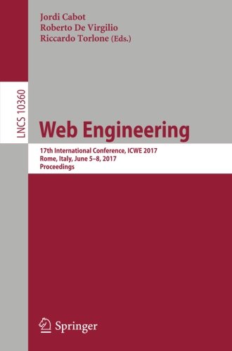 Web Engineering: 17th International Conference, ICWE 2017, Rome, Italy, June 5-8, 2017, Proceedings (Lecture Notes in Computer Science)