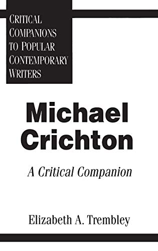 Michael Crichton: A Critical Companion (Critical Companions to Popular Contemporary Writers)