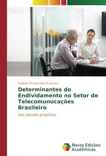 Determinantes do Endividamento no Setor de Telecomunucações Brasileiro: Um estudo empírico