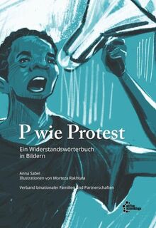 P wie Protest: Ein Widerstandswörterbuch in Bildern