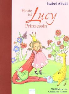 Heute ist Lucy Prinzessin