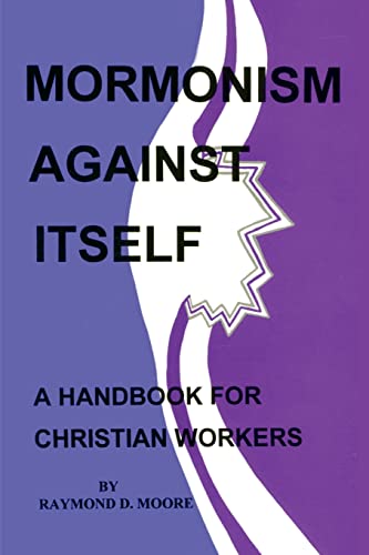 Mormonism Against Itself: A Handbook for Christian Workers