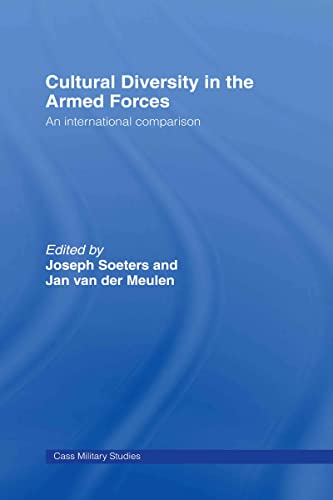 Cultural Diversity in the Armed Forces: An International Comparison (Cass Military Studies)