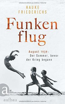 Funkenflug: August 1939: Der Sommer, bevor der Krieg begann