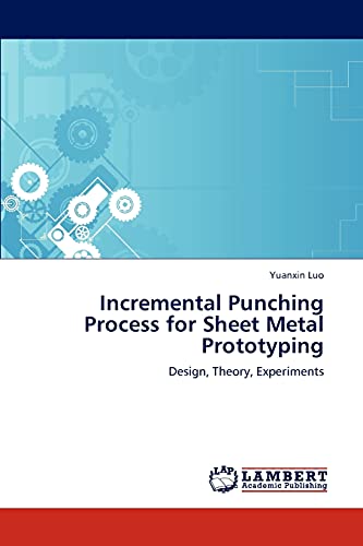 Incremental Punching Process for Sheet Metal Prototyping: Design, Theory, Experiments