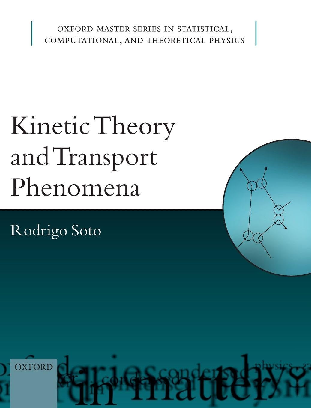 KINETIC THEORY & TRANSP PHENOM OMSP 25 C (Oxford Master Series in Physics: Condensed Matter Physics, 25, Band 25)