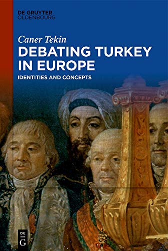 Debating Turkey in Europe: Identities and Concepts