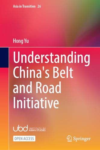 Understanding China’s Belt and Road Initiative (Asia in Transition, 26, Band 26)