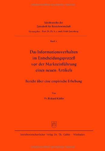 Das Informationsverhalten im Entscheidungsprozeß vor der Markteinführung eines neuen Artikels: Bericht über eine Empirische Erhebung (Zeitschrift für Betriebswirtschaft) (German Edition)