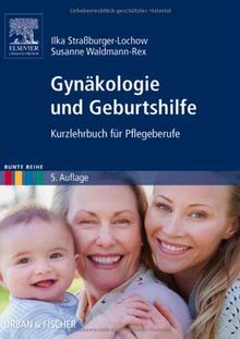 Gynäkologie und Geburtshilfe: Kurzlehrbuch für Pflegeberufe