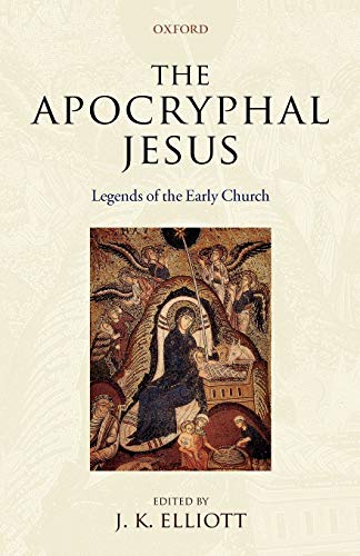 The Apocryphal Jesus: Legends of the Early Church