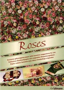 Roses : exlusives giftwrapping paper with inventive suggestions for use. Exklusives Geschenkpapier mit originellen Verpackungsideen. Papier cadeau fantaisie avec idées d'emballage originales