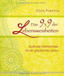 Das 9x9 der Lebensweisheiten: Kostbare Geheimnisse für ein glückliches Leben