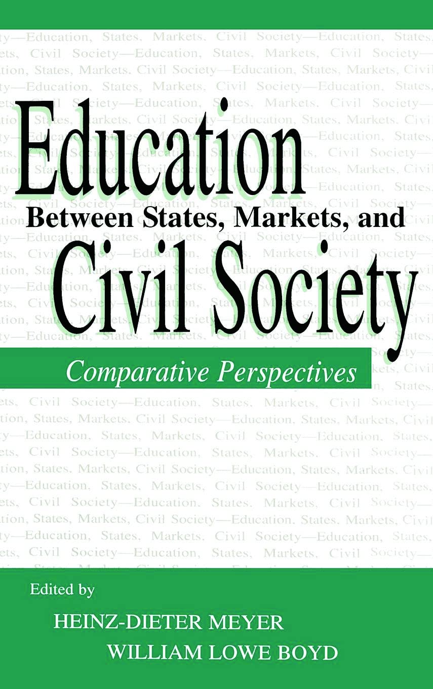 Education Between State, Markets, and Civil Society: Comparative Perspectives (Sociocultural, Political and Historical Studies in Education Series)