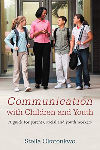 Communication With Children and Youth: A Guide for Parents, Social and Youth Workers