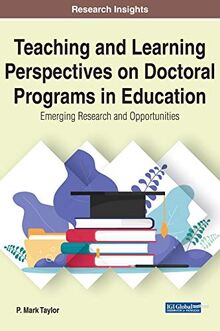Teaching and Learning Perspectives on Doctoral Programs in Education: Emerging Research and Opportunities