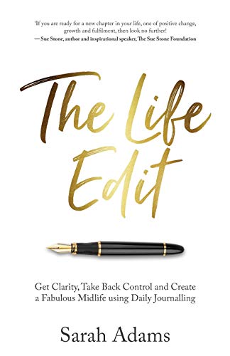 The Life Edit: Get clarity, take back control and create a fabulous midlife, using daily journalling: Get clarity, take back control and create a fabulous midlife, using daily journaling