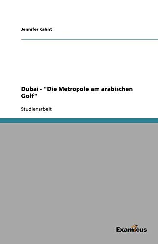 Dubai - Die Metropole am arabischen Golf