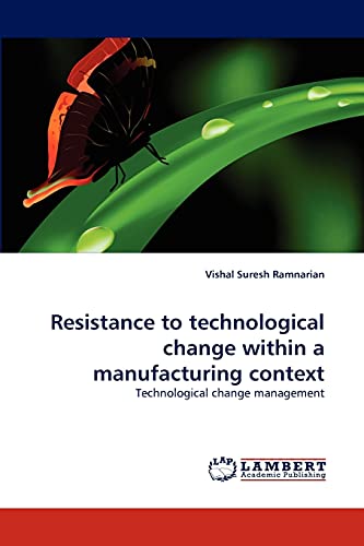 Resistance to technological change within a manufacturing context: Technological change management