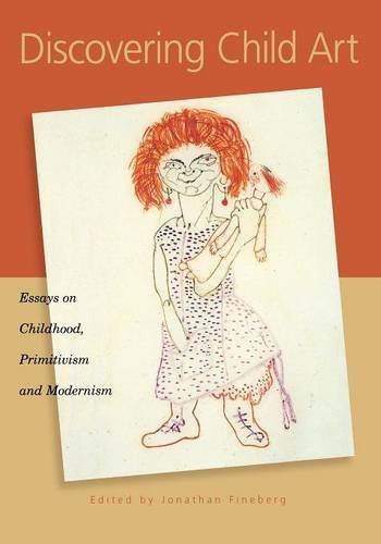 Discovering Child Art: Essays on Childhood, Primitivism, and Modernism