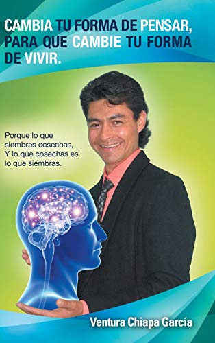 Cambia tu forma de pensar, para que cambie tu forma de vivir.: Porque lo que siembras cosechas, Y lo que cosechas es lo que siembras.