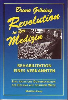 Bruno Gröning: Revolution in der Medizin