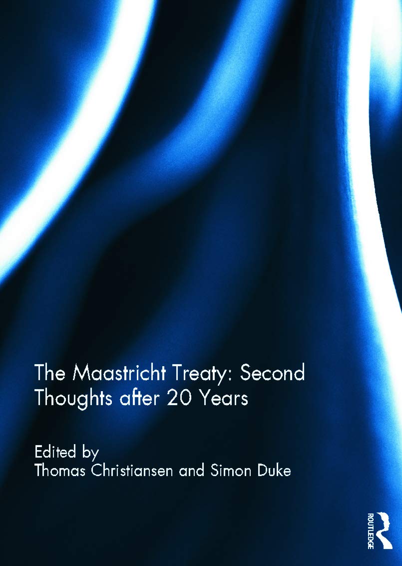 The Maastricht Treaty: Second Thoughts after 20 Years (Journal of European Integration Special Issues)