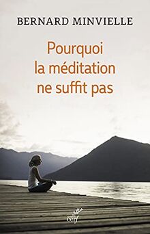 Pourquoi la méditation ne suffit pas