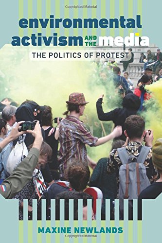 Environmental Activism and the Media: The Politics of Protest