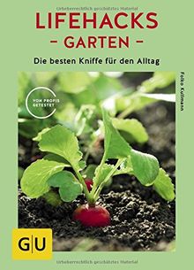 Lifehacks Garten: Die besten Kniffe für den Alltag (GU Garten Extra)